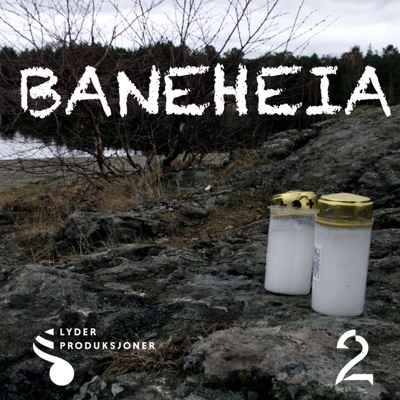 Baneheia:Lyder Produksjoner via Acast