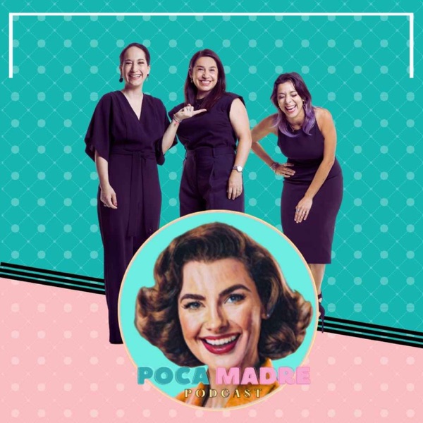 Poca Madre Podcast.