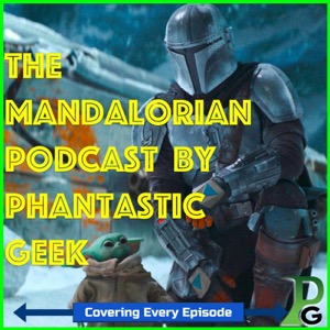 The Mandalorian Podcast by Phantastic Geek