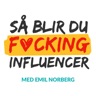 Så blir du F*CKING influencer