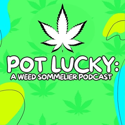 Pot Lucky: A Weed Sommelier Podcast