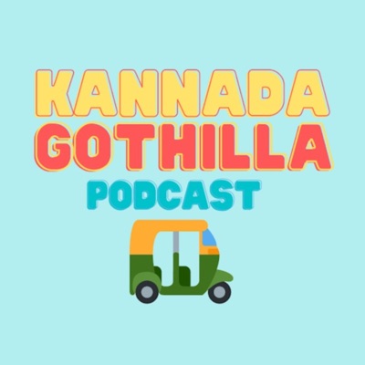 Kannada Gothilla Podcast:Learning Kannada