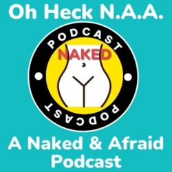 A Naked and Afraid Podcast - Oh Heck NAA