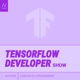 Tensorflow Developer Show