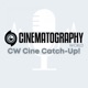 CW Cine Catch-Up!