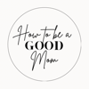 How To Be a Good Mom - Frankie
