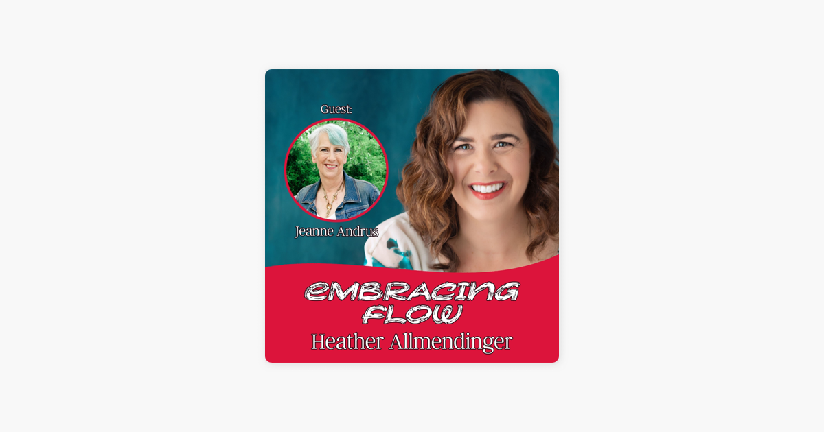 ‎Embracing Flow: 9 - Jeanne Andrus - Crone to Crown: Redefining The 