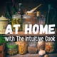At Home with The Intuitive Cook