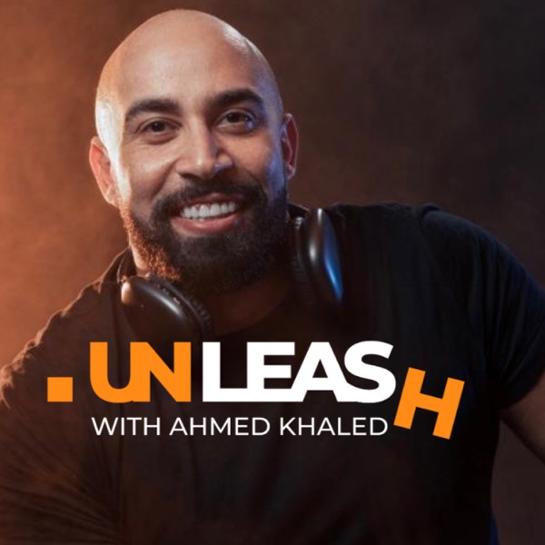 Unleash with Ahmed Khaled