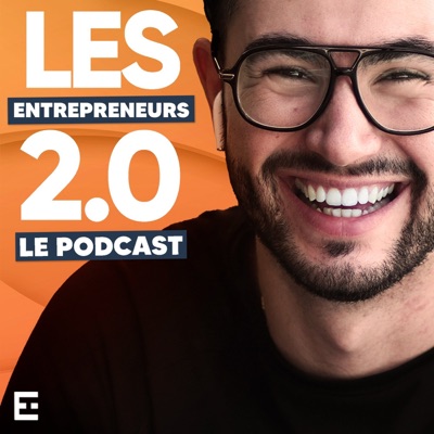 Les Entrepreneurs 2.0 - Le Podcast Les Entrepreneurs 2.0 - Le Podcast