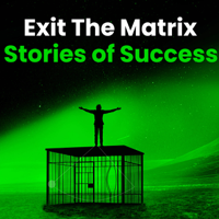 Exit The Matrix - Stories of Success podcast
