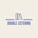 Double Listening