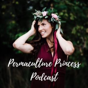 Permaculture Princess Podcast