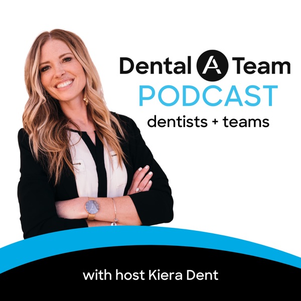 Dental A Team with Kiera Dent