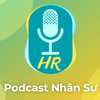 Podcast Nhân Sự - Podcast Nhân Sự