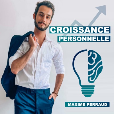 Croissance Personnelle : Développement personnel, Mindset & Leadership:Le podcast de Maxime PERRAUD