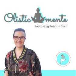 Ep.1 - Cos’è l’olismo e chi è l’operatrice olistica