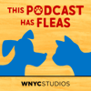 This Podcast Has Fleas - WNYC Studios