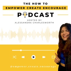 The How to Empower Create Encourage Podcast