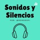 Sonidos y Silencios