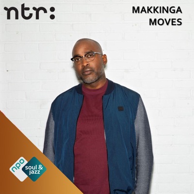 Makkinga Moves:NPO Soul & Jazz / NTR