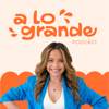 A lo Grande Podcast (con Marian Gamboa) - Marian Gamboa