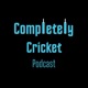 Completely Cricket Podcast