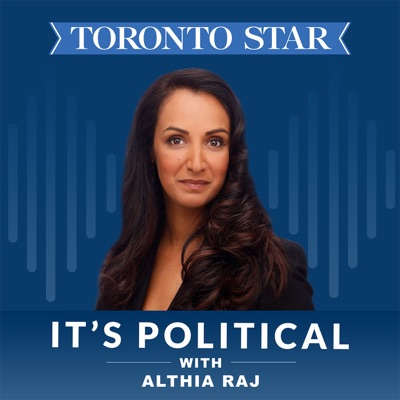 It's Political with Althia Raj:Toronto Star