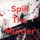 Spill The Murder