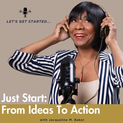 Just Start: From Ideas to Action