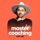 Master Coaching with Ajit