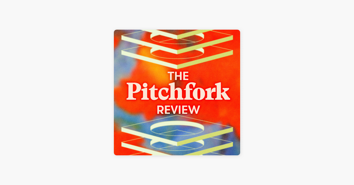The Pitchfork Review“ auf Apple Podcasts