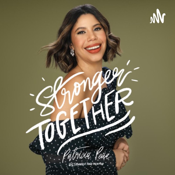 Stronger Together con Patricia Peña