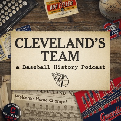Cleveland’s Team. A Baseball History Podcast. Cleveland’s Team. A Baseball History Podcast.