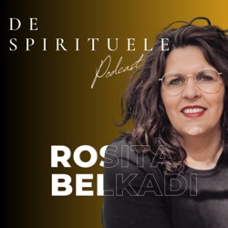 De spirituele podcast van Rosita Belkadi 