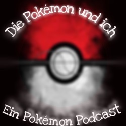 Die Pokémon und Ich|Ein Pokémon Podcast
