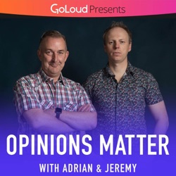 Opinions Matter with Adrian & Jeremy