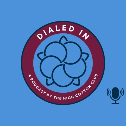 Dialed In: A Podcast by The High Cotton Club