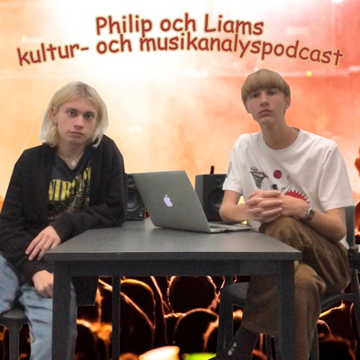 Philip och Liams kultur- och musikanalyspodcast