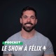 Dossier spécial homme : Comment maximiser l'hypertrophie - Le show à Félix - épisode 139 (saison 7)