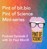 Pint of bit.bio: A Pint of Science mini-series. Episode 2: The Symphony of cells in context with Dr Paul Morrill