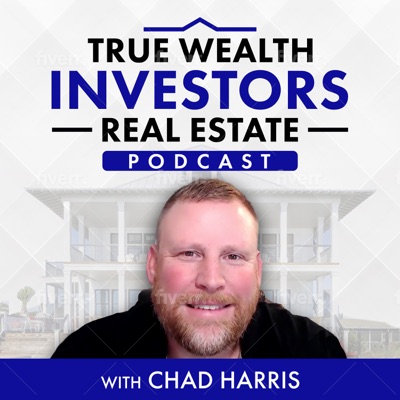 True Wealth Investors Real Estate Podcast True Wealth Investors Real Estate Podcast