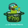 You Are Not A Frog - Dr Rachel Morris