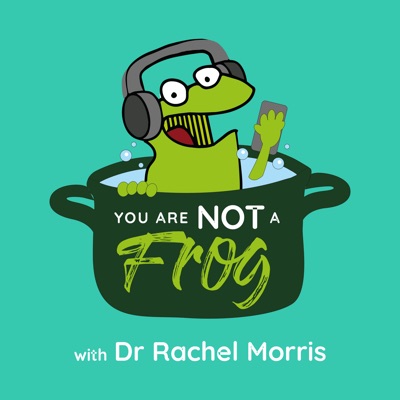 You Are Not A Frog:Dr Rachel Morris