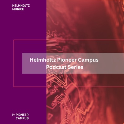 Helmholtz Pioneer Campus - Podcast Series