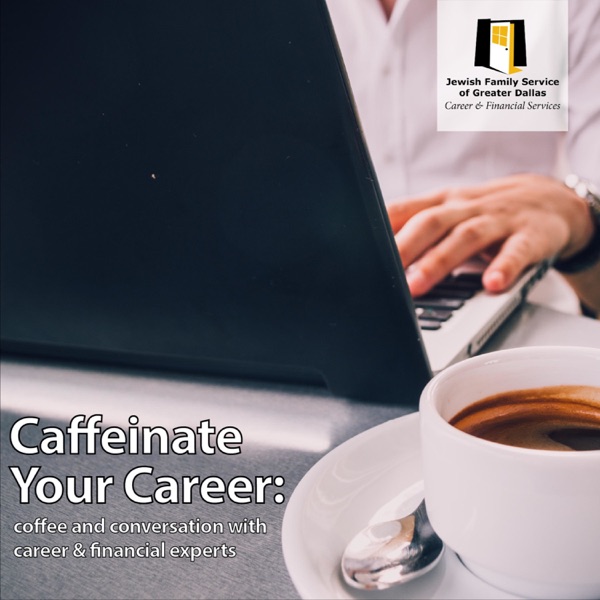 Caffeinate Your Career: coffee and conversation with career & financial experts