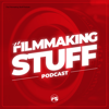 The Filmmaking Stuff Podcast - Filmmaking Stuff