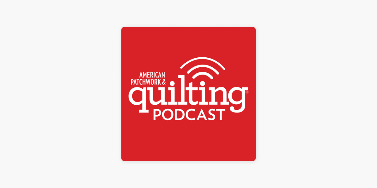 American Patchwork & Quilting Podcast on Apple Podcasts