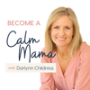 Become A Calm Mama - Darlynn Childress