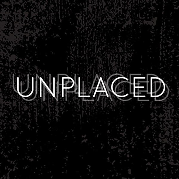 Unplaced | an audio drama